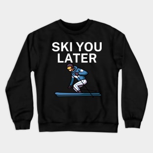 Ski you later Crewneck Sweatshirt